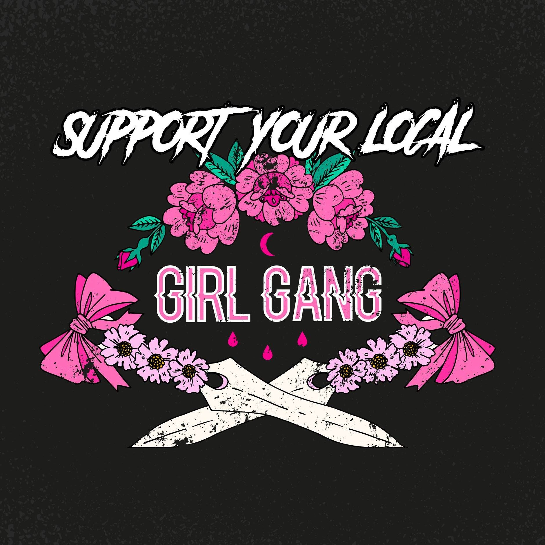 Support Your Local Girl Gang