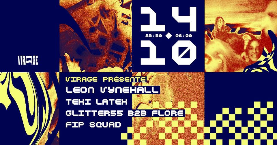 Leon Vynehall/Teki Latex/Glitter55 b2b Flore, Fip Squad