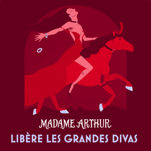 Madame Arthur libère les grandes divas